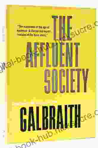 The Affluent Society John Kenneth Galbraith