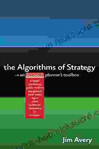 The Algorithms Of Strategy: An Account Planner S Toolbox