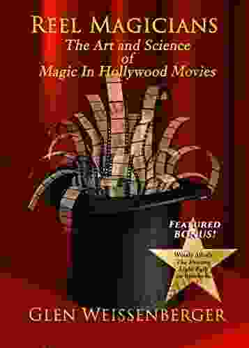 Reel Magicians: The Art and Science of Magic in Hollywood Movies (The Weissenberger Popular Culture Series)