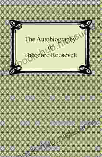 The Autobiography of Theodore Roosevelt