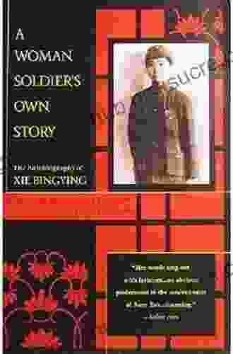 A Woman Soldier S Own Story: The Autobiography Of Xie Bingying