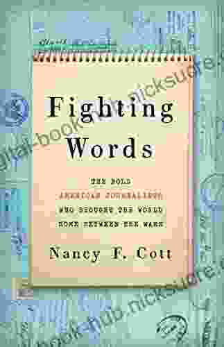 Fighting Words: The Bold American Journalists Who Brought the World Home Between the Wars