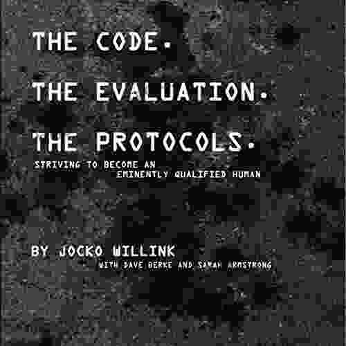 The Code the Evaluation the Protocols: Striving to Become an Eminently Qualified Human