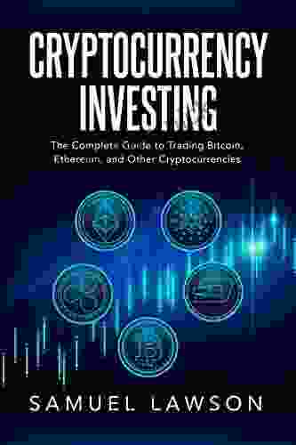 Cryptocurrency Investing: The Complete Guide to Trading Bitcoin Ethereum and Other Cryptocurrencies (Blockchain Cryptocurrency NFTs and more)