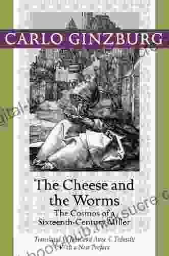 The Cheese And The Worms: The Cosmos Of A Sixteenth Century Miller