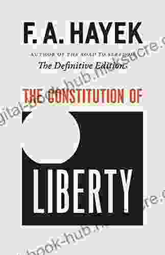 The Constitution of Liberty: The Definitive Edition (The Collected Works of F A Hayek 1)