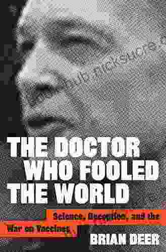 The Doctor Who Fooled the World: Science Deception and the War on Vaccines