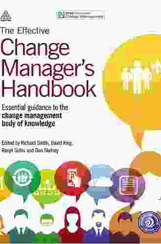 The Effective Change Manager s Handbook: Essential Guidance to the Change Management Body of Knowledge