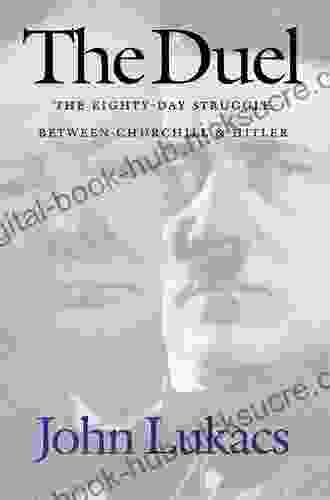 The Duel: The Eighty Day Struggle Between Churchill Hitler