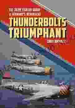 Thunderbolts Triumphant: The 362nd Fighter Group Vs Germany S Wehrmacht