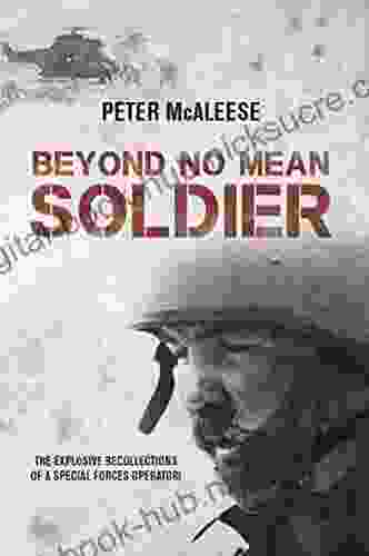 Beyond No Mean Soldier: The Explosive Recollections of a Former Special Forces Operator