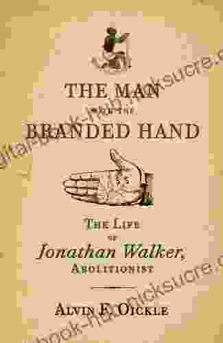 The Man with the Branded Hand: The Life of Jonathan Walker Abolitionist