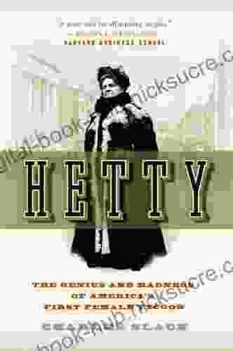 Hetty: The Genius and Madness of America s First Female Tycoon