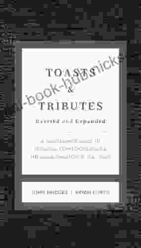 Toasts And Tributes Revised And Expanded: A Gentleman S Guide To Personal Correspondence And The Noble Tradition Of The Toast (The GentleManners Series)