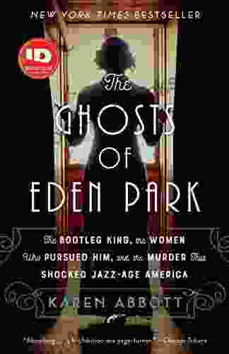 The Ghosts of Eden Park: The Bootleg King the Women Who Pursued Him and the Murder That Shocked Jazz Age America