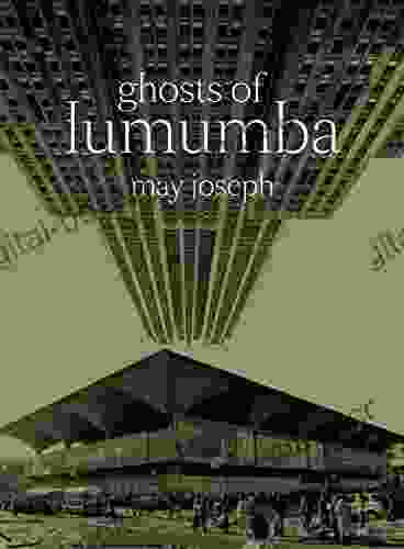 Ghosts Of Lumumba May Joseph