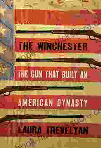 The Winchester: The Gun That Built An American Dynasty