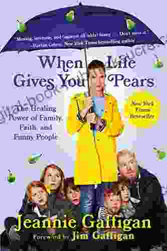 When Life Gives You Pears: The Healing Power Of Family Faith And Funny People