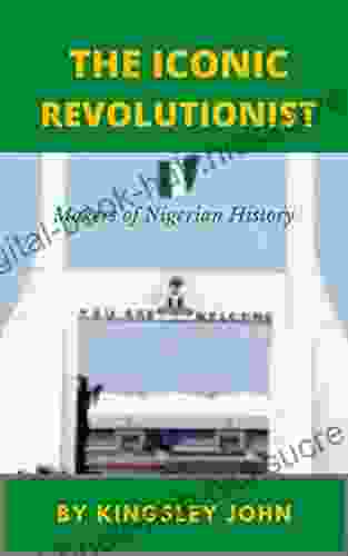 The Iconic Revolutionist: Makers of Nigeria History