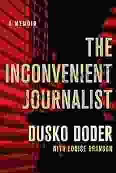 The Inconvenient Journalist: A Memoir