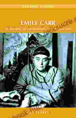 Emily Carr: The Incredible Life And Adventures Of A West Coast Artist (Amazing Stories)