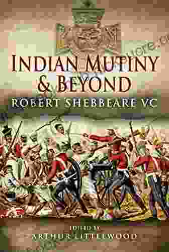 Indian Mutiny and Beyond: Robert Shebbeare VC