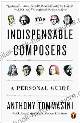 The Indispensable Composers: A Personal Guide