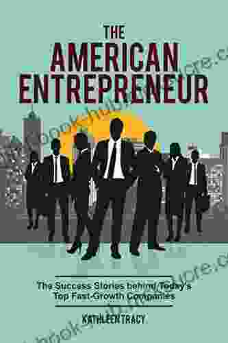 The American Entrepreneur: The Success Stories Behind Today S Top Fast Growth Companies