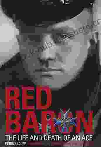 Red Baron: The Life And Death Of An Ace