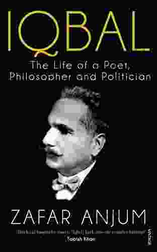 Iqbal: The Life Of A Poet Philosopher And Politician