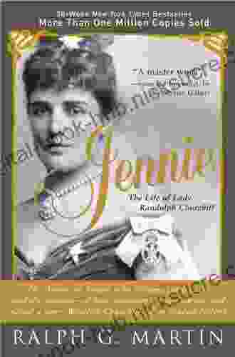 Jennie: The Life of the American Beauty Who Became the Toast and Scandal of Two Continents Ruled an Age and Raised a Son Winston Churchill Who Shaped History