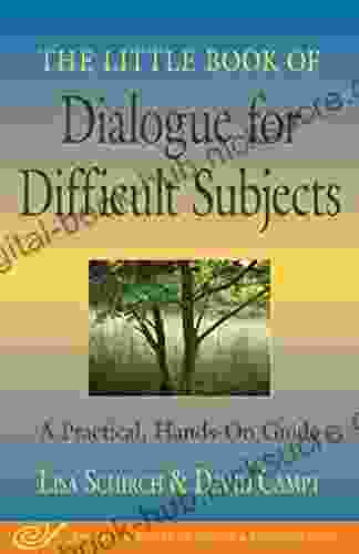 The Little Of Dialogue For Difficult Subjects: A Practical Hands On Guide (Little Of Justice Peacebuilding)