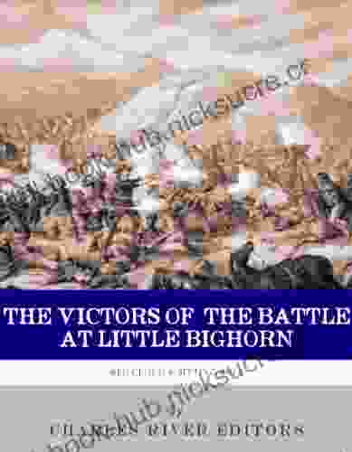 The Victors Of The Battle Of Little Bighorn: The Lives And Legacies Of Sitting Bull And Crazy Horse