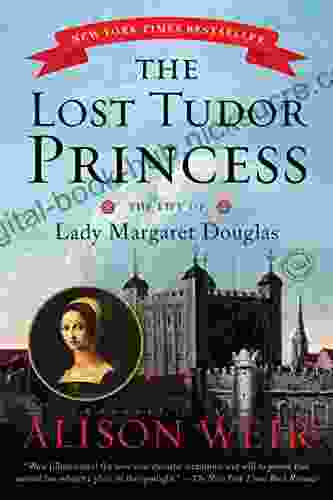 The Lost Tudor Princess: The Life of Lady Margaret Douglas