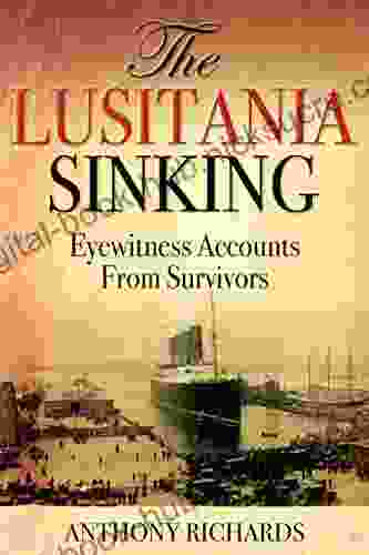 The Lusitania Sinking: Eyewitness Accounts from Survivors