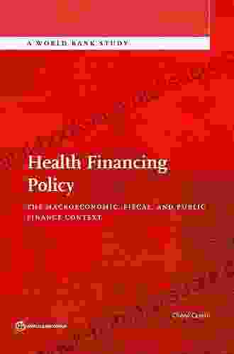 Health Financing Policy: The Macroeconomic Fiscal and Public Finance Context (World Bank Studies)