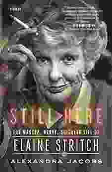 Still Here: The Madcap Nervy Singular Life of Elaine Stritch