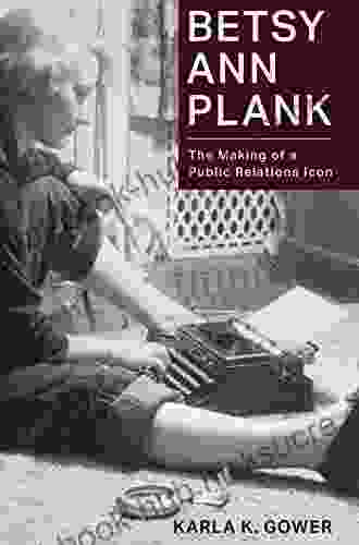 Betsy Ann Plank: The Making of a Public Relations Icon