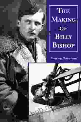 The Making of Billy Bishop: The First World War Exploits of Billy Bishop VC