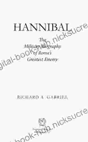 Hannibal: The Military Biography Of Rome S Greatest Enemy