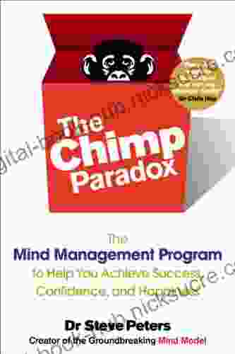 The Chimp Paradox: The Mind Management Program To Help You Achieve Success Confidence And Happine Ss