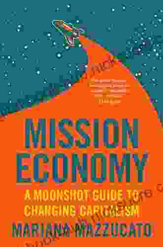 Mission Economy: A Moonshot Guide to Changing Capitalism