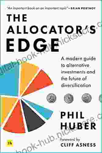 The Allocator S Edge: A Modern Guide To Alternative Investments And The Future Of Diversification