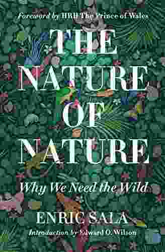 The Nature of Nature: Why We Need the Wild