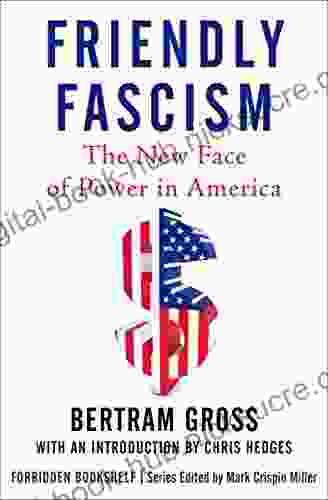 Friendly Fascism: The New Face Of Power In America (Forbidden Bookshelf)