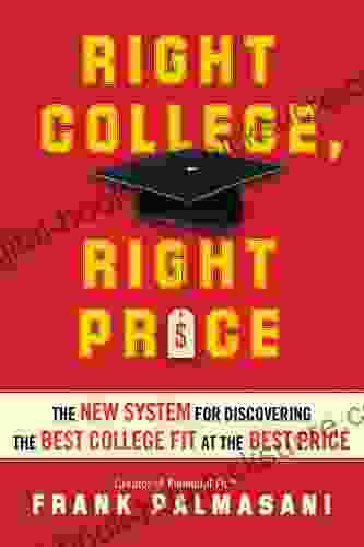 Right College Right Price: The New System for Discovering the Best College Fit at the Best Price