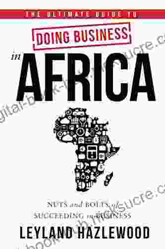 Doing Business in Africa: Nuts and Bolts of Succeeding in Business