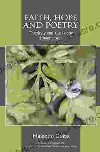 Faith Hope And Poetry: Theology And The Poetic Imagination (Routledge Studies In Theology Imagination And The Arts)