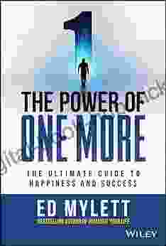 The Power of One More: The Ultimate Guide to Happiness and Success