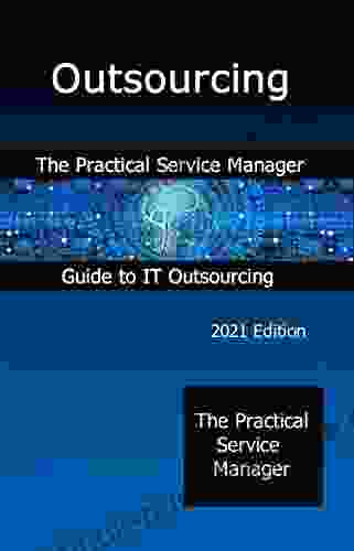 Outsourcing: The Practical Service Manager Guide to IT Outsourcing